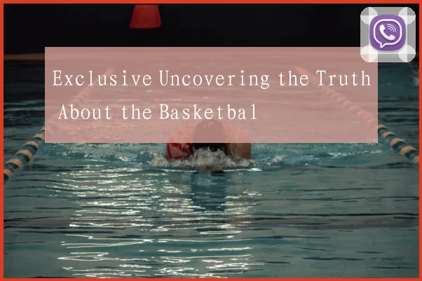 Exclusive Uncovering the Truth About the Basketbal